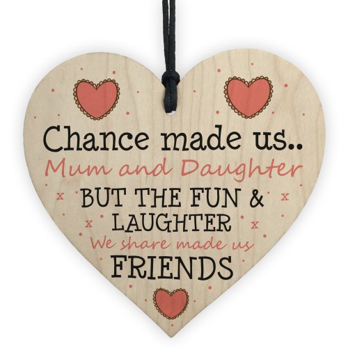 Chance Made Us Mum And Daughter Wooden Heart Mum Daughter Gift