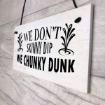 Funny Hot Tub Sign Dont Skinny Dip We Chunky Dunk Novelty Decor
