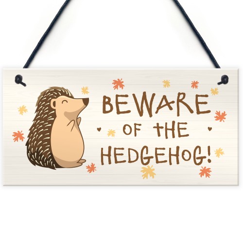 BEWARE OF THE HEDGEHOG Funny Garden Sign Hedgehog Sign