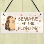 BEWARE OF THE HEDGEHOG Funny Garden Sign Hedgehog Sign