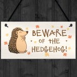 BEWARE OF THE HEDGEHOG Funny Garden Sign Hedgehog Sign