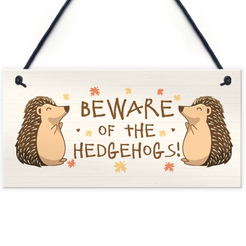 BEWARE OF THE HEDGEHOGS Funny Garden Sign Hedgehog Sign