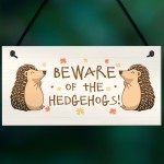 BEWARE OF THE HEDGEHOGS Funny Garden Sign Hedgehog Sign