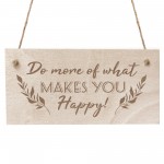Do More Of What Makes You Happy Wood Sign Friendship Gift