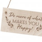 Do More Of What Makes You Happy Wood Sign Friendship Gift