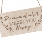 Do More Of What Makes You Happy Wood Sign Friendship Gift