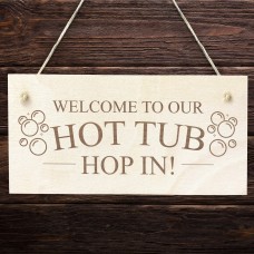 Welcome To Our Hot Tub Sign Engraved Wall Plaque Hop In