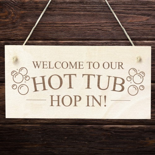 Welcome To Our Hot Tub Sign Engraved Wall Plaque Hop In