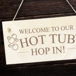 Welcome To Our Hot Tub Sign Engraved Wall Plaque Hop In