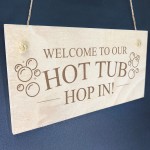 Welcome To Our Hot Tub Sign Engraved Wall Plaque Hop In