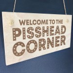 Funny Home Bar Sign PISS HEAD CORNER Garden Plaque Beer Gin Gift