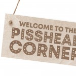 Funny Home Bar Sign PISS HEAD CORNER Garden Plaque Beer Gin Gift