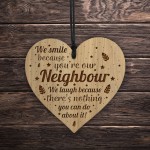 Funny Gift For Neighbour Engraved Wood Heart New Home Gift