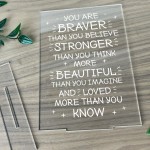 BRAVER STRONGER BEAUTIFUL Standing Plaque Friendship Sign