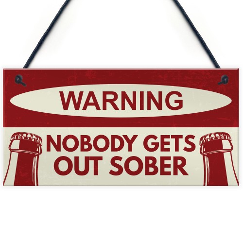 Nobody Gets Out Sober Sign Funny Bar Sign For Home Man Cave Pub Nobody Gets Out Sober Sign Funny Bar Sign For Home Man Cave Pub