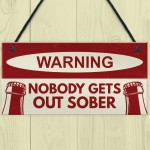 Nobody Gets Out Sober Sign Funny Bar Sign For Home Man Cave Pub Nobody Gets Out Sober Sign Funny Bar Sign For Home Man Cave Pub