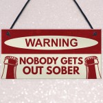 Nobody Gets Out Sober Sign Funny Bar Sign For Home Man Cave Pub Nobody Gets Out Sober Sign Funny Bar Sign For Home Man Cave Pub