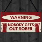 Nobody Gets Out Sober Sign Funny Bar Sign For Home Man Cave Pub Nobody Gets Out Sober Sign Funny Bar Sign For Home Man Cave Pub