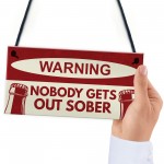Nobody Gets Out Sober Sign Funny Bar Sign For Home Man Cave Pub Nobody Gets Out Sober Sign Funny Bar Sign For Home Man Cave Pub