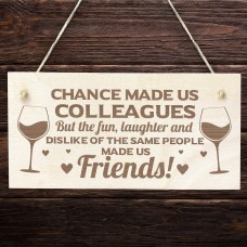 Chance Made Us Colleagues Gift Wooden Sign Colleague Birthday