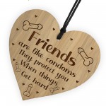 Funny Rude Friendship Plaque Wood Heart Birthday Christmas Gift