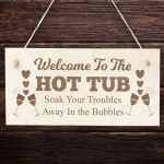 Welcome To The Hot Tub Wooden Sign Hot Tub Plaque For Garden