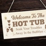 Welcome To The Hot Tub Wooden Sign Hot Tub Plaque For Garden