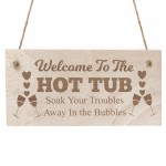 Welcome To The Hot Tub Wooden Sign Hot Tub Plaque For Garden