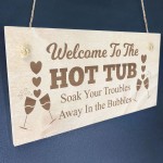 Welcome To The Hot Tub Wooden Sign Hot Tub Plaque For Garden