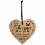 Chance Made Us Colleagues Gift Engraved Wood Heart Friendship