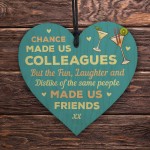 Chance Made Us Colleagues Fun and Laughter Novelty Wooden Heart