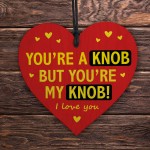 Youre A Knob But Youre My Knob Handmade Heart Gifts For Him