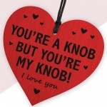 Gifts For Him Funny Youre My Knob Handmade Heart Boyfriend