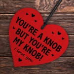 Gifts For Him Funny Youre My Knob Handmade Heart Boyfriend
