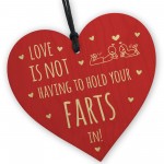 Love Is Not Having To Hold Your Farts In Funny Rude Wood Heart