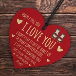 When I Tell You I Love You Wood Plaque Valentines Gift Boyfriend