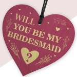 Will You be my Bridesmaid? Wood Heart Proposal Wedding Gift 
