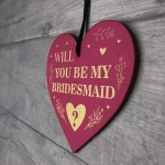 Will You be my Bridesmaid? Wood Heart Proposal Wedding Gift 