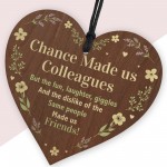 Chance made us Colleagues Fun and Laughter Novelty Wood Heart