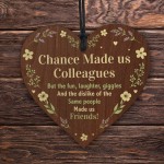 Chance made us Colleagues Fun and Laughter Novelty Wood Heart