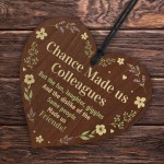 Chance made us Colleagues Fun and Laughter Novelty Wood Heart