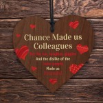 Chance Made Us Colleagues Gift Friendship Sign Wooden Heart