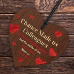 Chance Made Us Colleagues Gift Friendship Sign Wooden Heart