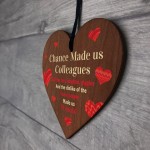 Chance Made Us Colleagues Gift Friendship Sign Wooden Heart