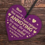 Wooden Heart for Mum Humour Gift For Mothers Day Birthday