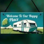 Welcome To Our Happy Place Caravan Sign Novelty Hanging Plaque