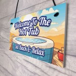 HOT TUB SIGN Hanging Shed Sign Summerhouse Plaque Welcome