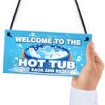 Hot Tub Signs And Plaques For Garden Summerhouse Shed Sit Back