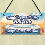 What Happens In The Hot Tub Stays In The Hot Tub Funny Sign