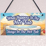 What Happens In The Hot Tub Stays In The Hot Tub Funny Sign